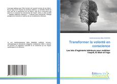 Copertina di Transformer la volonté en conscience