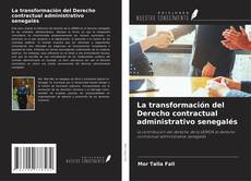 Couverture de La transformación del Derecho contractual administrativo senegalés
