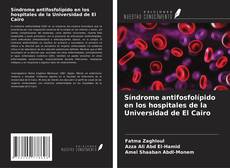 Capa do livro de Síndrome antifosfolípido en los hospitales de la Universidad de El Cairo 