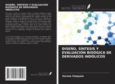 Capa do livro de DISEÑO, SÍNTESIS Y EVALUACIÓN BIOÓGICA DE DERIVADOS INDÓLICOS 