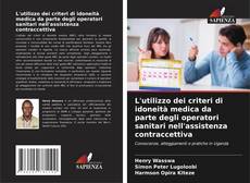 Capa do livro de L'utilizzo dei criteri di idoneità medica da parte degli operatori sanitari nell'assistenza contraccettiva 