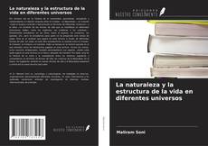 La naturaleza y la estructura de la vida en diferentes universos kitap kapağı