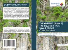 Couverture de THE Φ-FIELD (Book 1) The Equation That Saved Global Consciousness