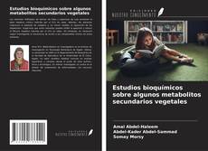 Buchcover von Estudios bioquímicos sobre algunos metabolitos secundarios vegetales