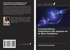 Buchcover von Características lingüísticas del espacio en la obra fantástica
