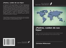Capa do livro de ¡Padres, cuiden de sus hijas! 