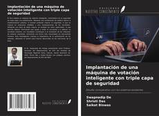 Capa do livro de Implantación de una máquina de votación inteligente con triple capa de seguridad 