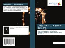 Couverture de Quédate así… Y sonríe para mí