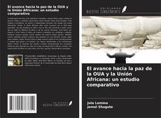 Couverture de El avance hacia la paz de la OUA y la Unión Africana: un estudio comparativo