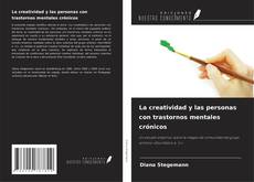 Couverture de La creatividad y las personas con trastornos mentales crónicos