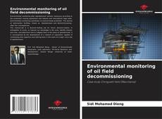 Couverture de Environmental monitoring of oil field decommissioning