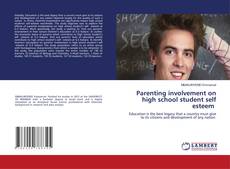 Bookcover of Parenting involvement on high school student self esteem