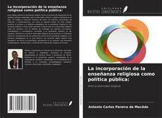 Capa do livro de La incorporación de la enseñanza religiosa como política pública: 