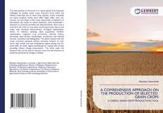 Bookcover of A COMREHENSIVE APPROACH ON THE PRODUCTION OF SELECTED GRAIN CROPS