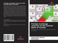 Bookcover of Foreign exchange reserves at the Central Bank of Tunisia