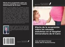 Buchcover von Efecto de la acupresión sobre las náuseas matutinas en el Hospital Universitario de El Cairo