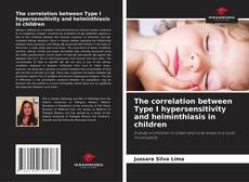 Bookcover of The correlation between Type I hypersensitivity and helminthiasis in children
