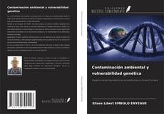 Buchcover von Contaminación ambiental y vulnerabilidad genética
