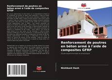 Couverture de Renforcement de poutres en béton armé à l'aide de composites GFRP