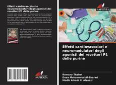 Buchcover von Effetti cardiovascolari e neuromodulatori degli agonisti dei recettori P1 delle purine