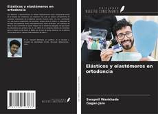 Buchcover von Elásticos y elastómeros en ortodoncia