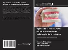 Injertando el futuro: Matriz dérmica acelular en el tratamiento de la recesión kitap kapağı