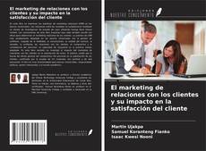 Couverture de El marketing de relaciones con los clientes y su impacto en la satisfacción del cliente