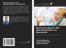 Copertina di Fluoruros tópicos: Del descubrimiento a la innovación