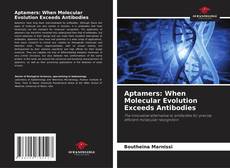 Couverture de Aptamers: When Molecular Evolution Exceeds Antibodies