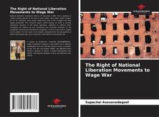 Bookcover of The Right of National Liberation Movements to Wage War