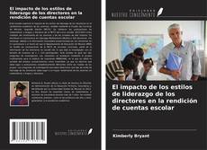 Copertina di El impacto de los estilos de liderazgo de los directores en la rendición de cuentas escolar