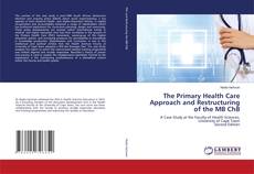 Bookcover of The Primary Health Care Approach and Restructuring of the MB ChB