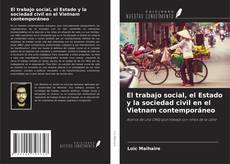 Copertina di El trabajo social, el Estado y la sociedad civil en el Vietnam contemporáneo