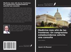 Couverture de Medicina más allá de las fronteras: Un congresista estadounidense solicita una consulta