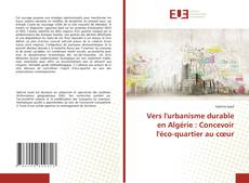 Buchcover von Vers l'urbanisme durable en Algérie : Concevoir l'éco-quartier au cœur