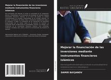 Buchcover von Mejorar la financiación de las inversiones mediante instrumentos financieros islámicos