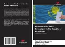 Bookcover of Democracy and State Sovereignty in the Republic of Kazakhstan