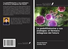 Copertina di La podofiliotoxina y sus análogos: el fármaco milagroso del futuro