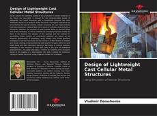 Bookcover of Design of Lightweight Cast Cellular Metal Structures