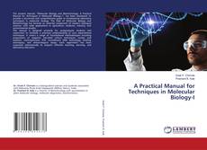 Bookcover of A Practical Manual for Techniques in Molecular Biology-I