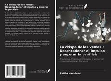 Copertina di La chispa de las ventas : Desencadenar el impulso y superar la parálisis