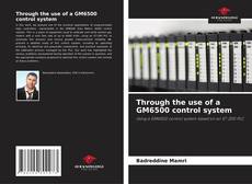Capa do livro de Through the use of a GM6500 control system 