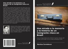 Copertina di Una mirada a la memoria y la historia de un inmigrante checo en Brasil