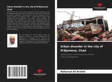 Bookcover of Urban disorder in the city of N'Djamena, Chad