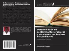 Determinación de contaminantes orgánicos y de algunos parámetros fisicoquímicos kitap kapağı