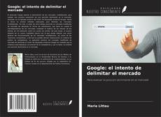 Capa do livro de Google: el intento de delimitar el mercado 
