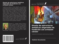 Copertina di Diseño de estructuras metálicas aligeradas de fundición con armazón celular