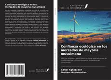 Couverture de Confianza ecológica en los mercados de mayoría musulmana