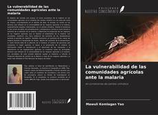 Copertina di La vulnerabilidad de las comunidades agrícolas ante la malaria