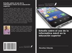 Estudio sobre el uso de la informática móvil en la educación superior kitap kapağı